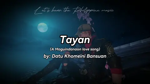 Tayan (Sweetheart) by Datu Khomeini Bansuan - A Maguindanao love song #pplph #language #philippinemusic #Tiktokphilippines #Maguindanaon #Maguindanao #Tayan