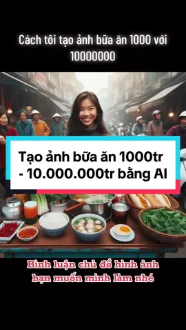 Tạo ảnh bữa ăn 1000đ vs 10000000đ bằng AI #chatgpt #hinhanh #food #meal #ai #rich #poor 