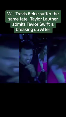 #Will #Travis #Kelce #suffer the #same fate_ #Taylor #Lautner #admits #Taylor #Swift is #breaking up #After. #todayhot #todaynews #Couple #todaydrama #news #newsdrama #newshot 