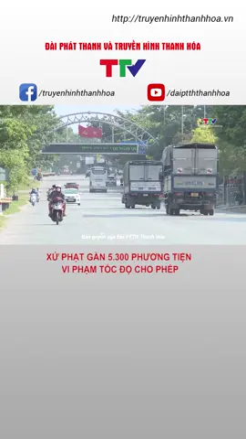 Xử phạt gần 5.300 phương tiện vi phạm tốc độ cho phép #tocdo #vipham #giaothong #phuongtien #xuphat #phapluat #truyenhinhthanhhoa #ttv