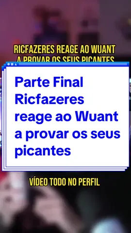 Parte Final - Ricfazeres Reage ao Wuant a Provar os seus Picantes #ricfazeres #wuant #pt #tuga #trending #viral #fyp #react #picante #clips #monetizartiktok 