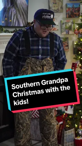Southern Grandpa Christmas with the kids #christmas #merrychristmas #southerngrandpa #fyp #foryou #foryoupage #foryourpage #comedy #funny #funnyvideo #funnyvideos #south #southern #southernaccent 
