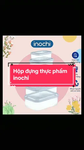 Hộp đựng thực phẩm inochi #hopdungthucpha #hopdungthucpham #hopdungthucphaminochi #hopdungthucphaminochi #inochivietnam #inochi #dogiadung #ntdogiadung #dogiadungtienich 