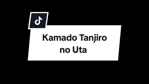 Kamado Tanjirou no Uta! #kamadotanjironouta #tanjiro #kimetsunoyaiba #demonslayer #liriklagu #overlay #japansong #jpop #foryou #fyp 
