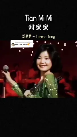Membalas @natafelix_12  #甜蜜蜜 #tianmimi #邓丽君 #teresateng #fypシ #fypsound #mandarinsong #lagunostalgia #berandamu #andy_cfh