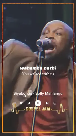 Wahamba Nathi - Solly mahlangu #gospeljam1 #gospellyrics 