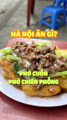 Hà Nội ăn gì? Phở cuốn với phở chiên phồng nha 😋 #vtmgr #panhpeoxigon #LearnOnTikTok #ReviewAnNgon #AnCungTikTok #foodreview 