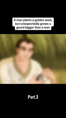 A man plants a golden seed, but unexpectedly grows a gourd bigger than a man #film #movie #tiktok 