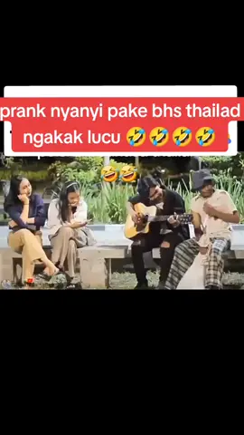 prank ngakak nyanyi.lgu Thailand gaess ngakak lucu🤣🤣fyp#fypシ゚viral 