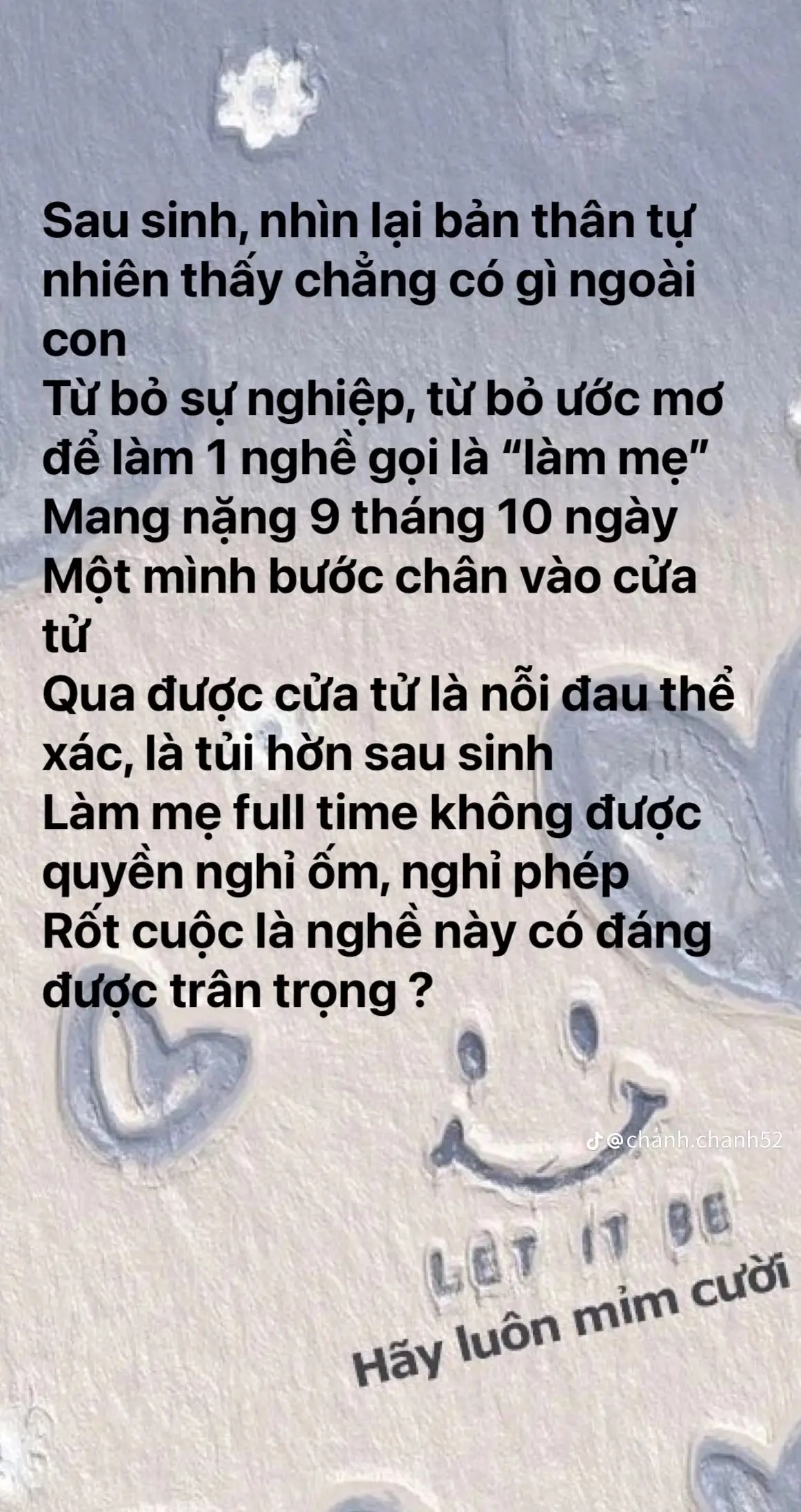 - Em cố làm tất cả nhưng em vẫn bị chê bị nói là ăn bám  thế những việc em làm có ai trả lương cho em không ai nói thì em có thể bỏ qua, ảnh đi làm suốt tuần không về ,về chưa nghe được câu an ủi đã hùa theo người nhà nói em 😌 quá hối hận khi lấy phải loại người như anh 