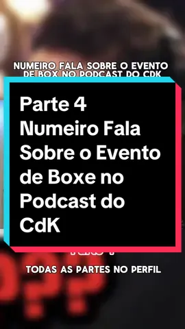 Parte 4 - Numeiro Fala Sobre o Evento de Boxe no Podcast do CdK #numeiro #duel #podcast #viral #foryou #trending #youtube 