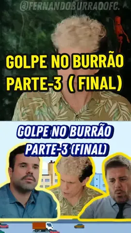 GOLPE NO BURRÃO  PARTE-3 ( FINAL) #BURRAO #burraoembrulhapraviagem #embrulhapraviagem #portadosfundos #burrao 