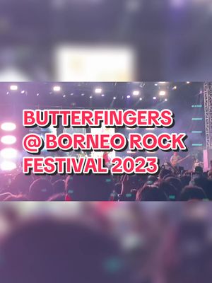 Perkongsian momen bersama BUTTERFINGERS di BORNEO ROCK FESTIVAL 2023. #leleklads #longervideos #butterfingers #borneorockfestival2023 #imikaculture #foryou #foryoupage #fyp 