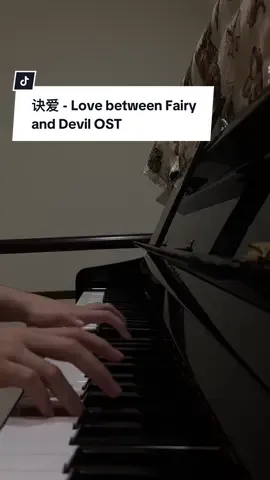 Replying to @muichirou_tokitou5 诀爱 - 詹雯婷 (Faye) [ Love between Fairy and Devil] OST || #piano #诀爱 #詹雯婷 #faye #lovebetweenfairyanddevil #cdrama #openingsong #ost #cdramaost #Love #soft #calm #melody #healing #relaxing #relax #chorus #pianocover #pianomusic #pianotok #pianoheals 