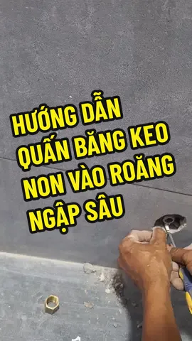 Hướng dẫn cách quấn băng keo non vào roăng ngập sâu rất đơn giản #boncautv #buidatvlog #trending #xuhuong #construction 
