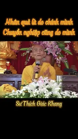 Nhân quả là do chính mình, chuyển nghiệp cũng do mình. Sư Thích Giác Khang khai thị #thichgiackhang  #suthichgiackhang  #tutap  #nghephap  #phapmontinhdo  #adidaphat  #nammoadidaphat  #niemphat  #niemphatvangsanh  #vangsanh  #vangsanhcuclac  #tayphuongcuclac  #daophat  #phatphap  #phatgiao #nhanqua #nhanquabaoung #luatnhanqua #chuyennghiep