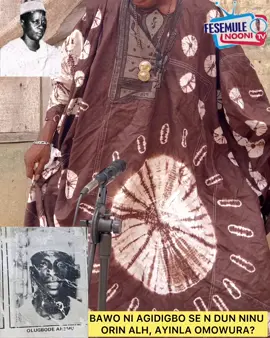 AYINLA OMOWURA… BAWO NI AGIDIGBO SE N DUN NINU ORIN ALH, AYINLA OMOWURA? #yorubatiktok #ayinlaomowura #fesemulenoonitv #fypシ #fylpシviralシ 