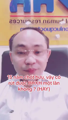 15 năm chốt hưu thì có rút bhxh một lần được không #ketoandpregnant #bhxh #nhansu #hr #sinhvien #hrm #chudoanhnggiep #tuyendungnhansu #xuhuongtiktok 