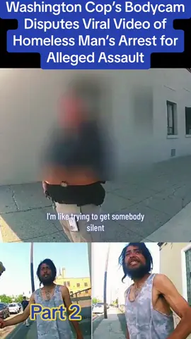 Washington Cop’s Bodycam Disputes Viral Video of Homeless Man’s Arrest for Alleged Assault #washington #disputes #homeless #homelessman #alleged #assault #police #policeofficer #policeoftiktok #policechase #policeman #policek9 #foryoupage #foryou #fyp #usa_tiktok #usa🇺🇸 