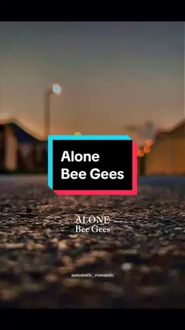 Alone by Bee Gees 🎶🎶 #automaticromantic #throwbackmusic #musiclyric #musiklirik #capcut #tamplatelovesong #lovesong❤️ #throwbacksongs  