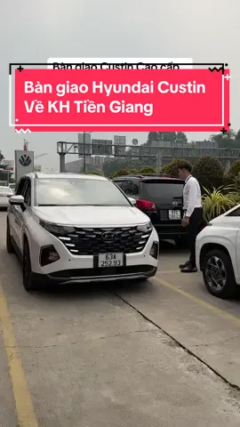 Hyundai Custin về Tiền Giang #hyundaisaigon #custin #hyundaicustin #nguyenchienhyundai 