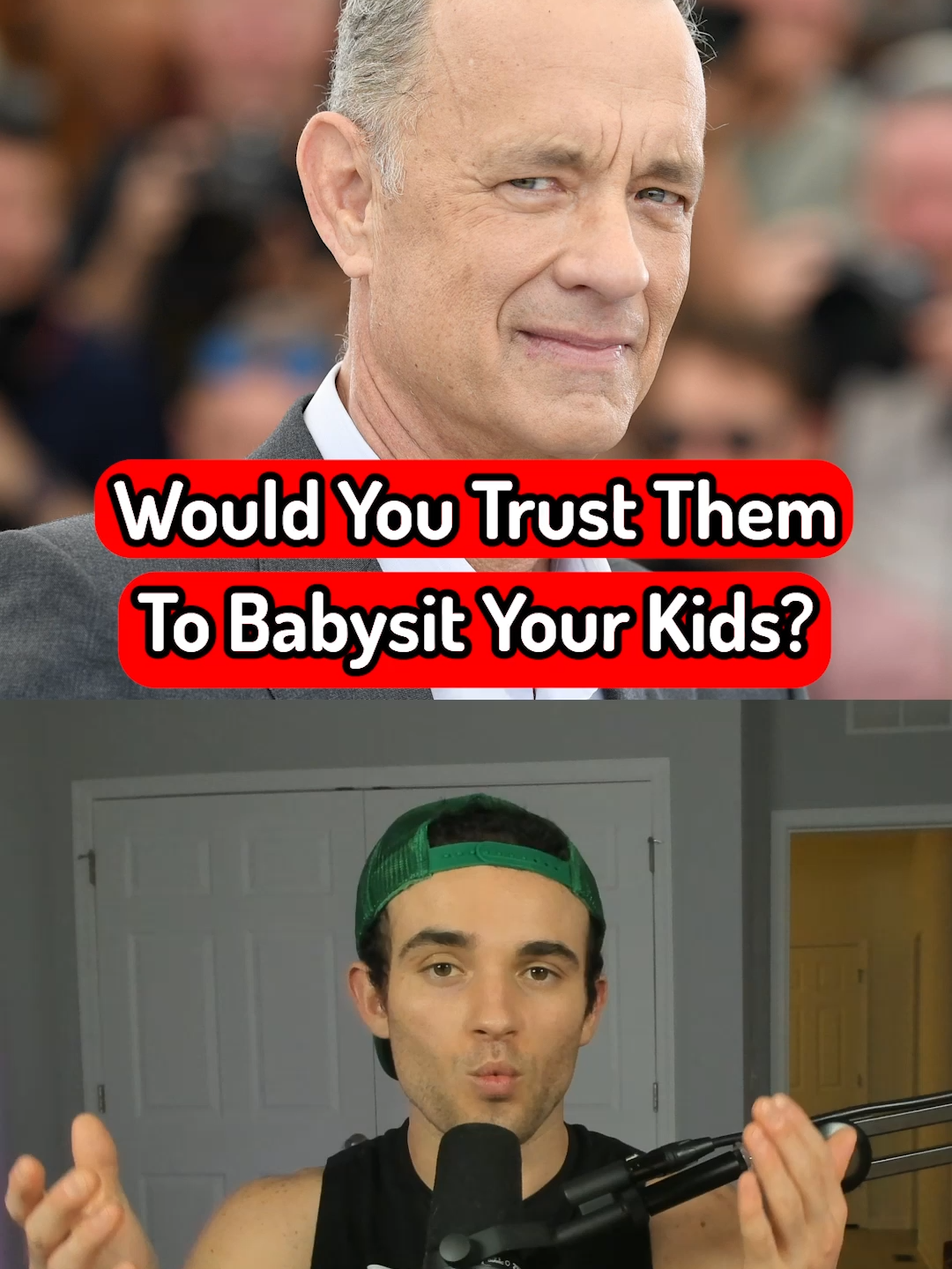 Would You Trust Them To Babysit Your Kids?