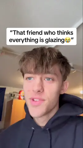 That friend who thinks everything is glazing #edit #skit #meme 