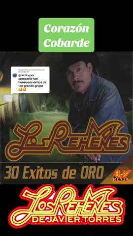 Respuesta a @MarTs0389  Corazón Cobarde - Los Rehenes #CorazónCobarde #LosRehenesdeJavierTorres #JavierTorresLosRehenes #30ÉxitosdeOro #DAMusicGroup #ElRehénMenor #TodosSomosREHENES #RehenesdeCorazónYNoDeOcasión  #gruperasinmortales #Zacatecas #México #fyp #viral #ondagrupera #LosRehenes 