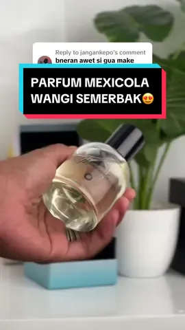 Replying to @jangankepo Mexicola ini ga ada duanya sih, best seller banget dan banyak yang suka🤩 #mexicola #parfumtiktok #xybca #onixmexicola #boostyourday 