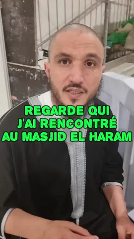 Regarde qui j'ai rencontré au masjid Haram #rencontrer #masjid #récitation #haram #sécurité