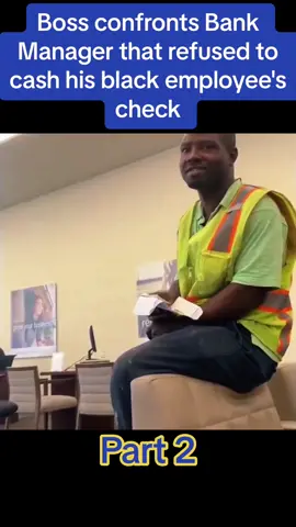 Boss confronts Bank Manager that refused to cash his black employee's check #boss #employee #cash #police #policeofficer #policeoftiktok #policeman #policechase #policek9 #foryou #fyp #usa_tiktok #usa🇺🇸 