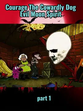 Courage The Cowardly Dog  Evil Moon Spirit part 1