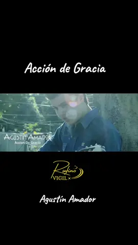 Acción de gracias #agustinamador #musicacristiana #alabanzacristiana #rufinomusic #rufinooficial #rufinovigil 