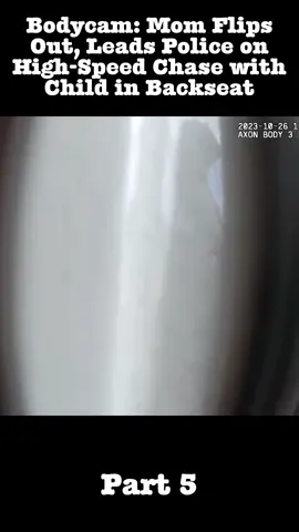 Bodycam_ Mom Flips Out, Leads Police on High-Speed Chase with Child in Backseat part 5 #policeofficer #pursuit #copusa #policeactivity #copstvshow #copsoftiktok #trending #foryoupage #fbyyy