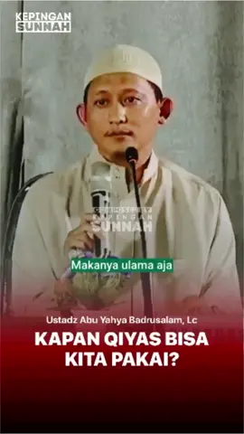 KAPAN QIYAS BISA KITA PAKAI - Ustadz Abu Yahya Badrusalam, Lc #ustadzabuyahyabadrusalam #fyp #kepingansunnah #kajianislam #dakwahislam #dakwahsunnah 