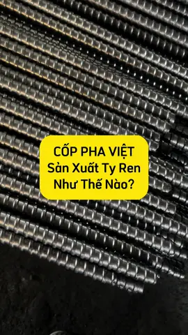 CỐP PHA VIỆT là nơi sản xuất các loại tyren ghép cốp pha #copphaviet #cốp_pha_việt #thauxaydung #ghepcoppha 
