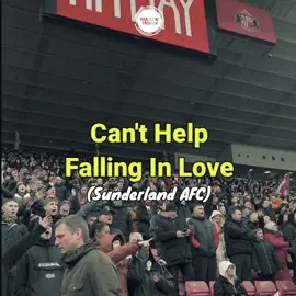 Can't Help Falling in Love with Sunderland 😍 #sunderland #sunderlandafc #chant #ultras #fanatiktribun #tiktok #foryou #fyp 