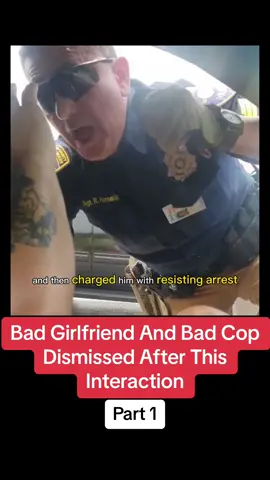 Bad Girlfriend And Bad Cop Dismissed After This Interaction