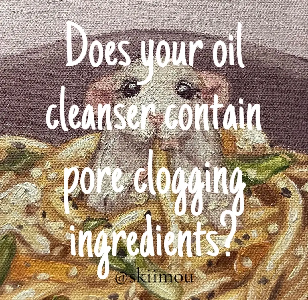 Does your oil cleanser contain pore cloging ingredients? || #poreclogging #oilcleanser #skintype #sensitiveskin #ingredients #skincare #skiimou 