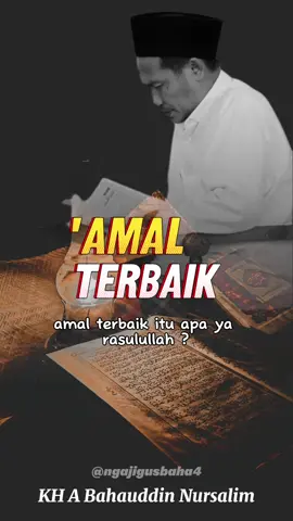AMAL TERBAIK #gusbaha #ngajigusbaha #kajiangusbaha #gusbahaalhikam #nasihatgusbaha #gusbahaalhikam #kajianalhikam #ibnuathaillahassakandari #mbahmoen #nasihatmbahmoen #wasiatmbahmoen #CapCut 