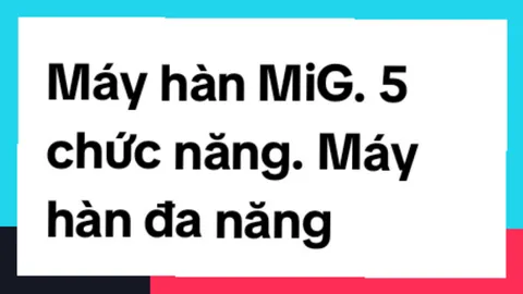 Máy hàn MIG 5 chức năng: hàn migg không dùng khí, hàn mì sắt dùng khí co2, hàn migg inox dùng khí argon, hàn tì quẹt và hàn que thông thường #maymocphatdat #mayhan #mayhanmig #mayhanque #mayhandientu #mayhandanang 