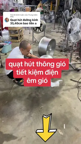 Trả lời @Trung kiên 995  #quạthút #quạtcôngnghiệp #quạtthônggió nâng cấp từ #cụcnóng #điềuhoà siêu bền siêu tiết kiệm điện siêu êm gió do #xưởng #sảnxuấtquạt của thần quạt bịa ra và #nghiêncứu nâng cấp hoàn thiện   @Thần$Quạt 