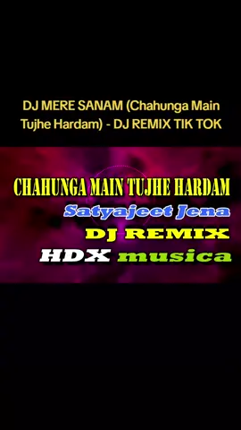 MERE SANAM (Chahunga Main Tujhe Hardam) - DJ REMIX TIK TOK #meresanam #chahungametujhehardam #chahungamaintujhehardum #karaokeindia #karaoke #hdxmusica #viral #pyp 