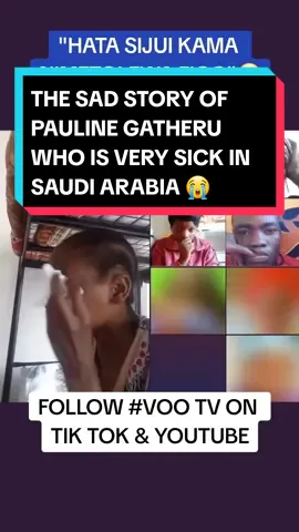 Apanaaaaaa😭 Hii Story ya Pauline Gatheru is giving me sleepless nights😭 God make a way for this soul. Open a magic door. Follow VOO TV for more breaking news & stories here on this channel🙏 #voo_tv #vootvprimetimeshow #vootvyoutube #vootvbreakfastshow #vootvafrica #kenyansinusa #kenyansingulf #kenyansinlebanon #kenyansinsaudia🇸🇦🇸🇦🇰🇪🇰🇪 #kenyansinqatar🇶🇦🇶🇦🇰🇪🇰🇪 