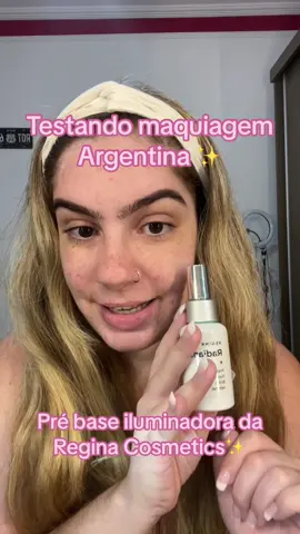 Testando produtos de beleza argentinos ✨ pré base iluminadora da @Regina #maquiagem #beleza #produtosdebeleza #reginacosmetics #tiktokbrasil #tiktokbeleza #BeautyTok #maquiagemtiktok 