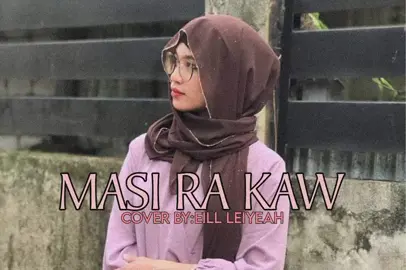MASI RA KAW (COVER) EILL LEIYEAH//♥️♥️✨#fypシ #fyp #tausog #tausogsong #eillleiyah #song 