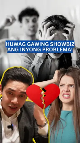 HUWAG GAWING SHOWBIZ ANG INYONG PROBLEMA!