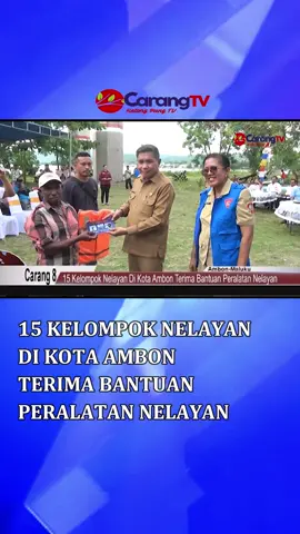 15 Kelompok Nelayan Di Kota Ambon Terima Bantuan Peralatan Nelayan     #carangtv #beritacarang8 #tiktok #tiktokberita #fypage #foryourpage
