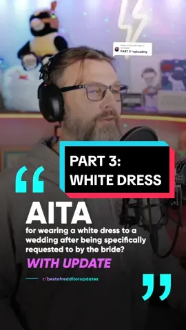 Replying to @dustythunder_  PART 3: The one with the white dress... AITA for wearing a white dress to a wedding after being specifically requested to by the bride?  #storytime #story #aita #fyp 