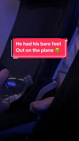 He had his bare feet out on the plane 